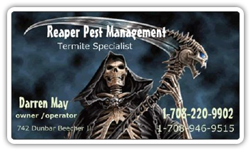 Reaper Pest Management - Termite Specialist - Darren May owner / operator 742 Dunbar IL - 1-708-220-9902, 1-708-946-9515